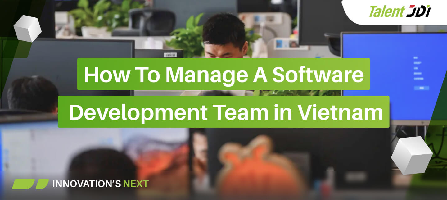 How to manage a software development team in Vietnam