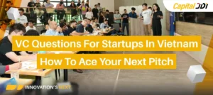 VC Questions For Startups In Vietnam